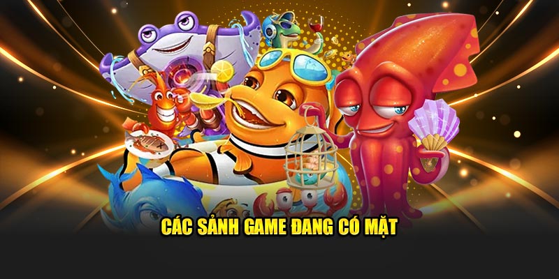 Các sảnh game đang có mặt