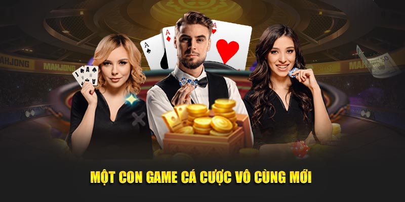 Một con game cá cược vô cùng mới 