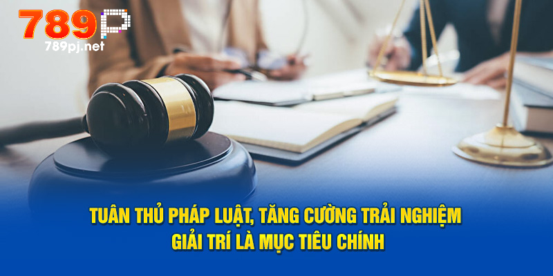 Tuân thủ pháp luật, tăng cường trải nghiệm giải trí là mục tiêu chính